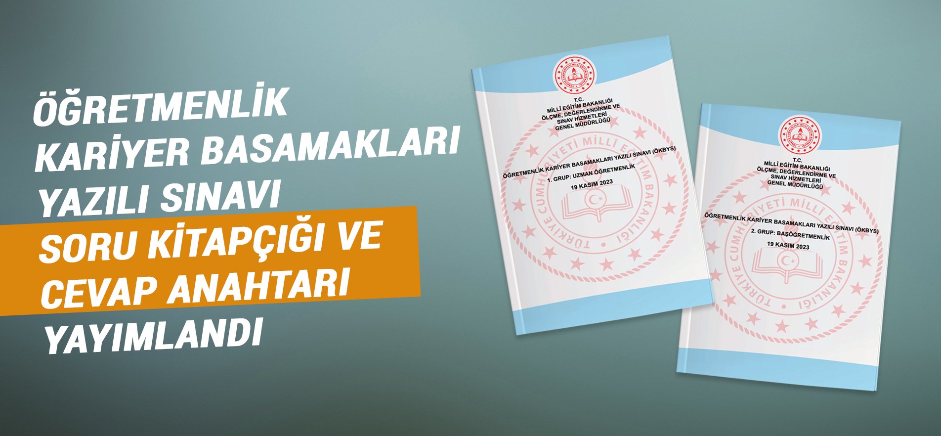 ÖĞRETMENLİK KARİYER BASAMAKLARI YAZILI SINAVI SORU KİTAPÇIĞI VE CEVAP ANAHTARI YAYIMLANDI